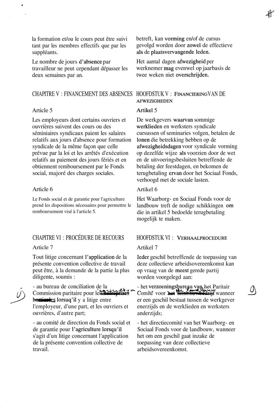 Article 5 Les employeurs dont certains ouvriers et ouvrières suivent des cours ou des séminiaires syndicaux paient les salaires relatifs aux jours d'absence pour formation syndicale de la même façon