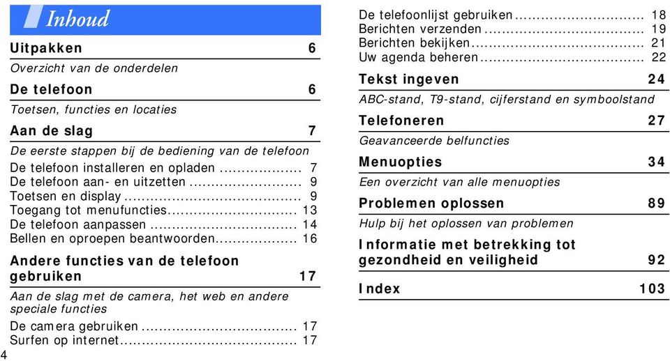 .. 16 Andere functies van de telefoon gebruiken 17 Aan de slag met de camera, het web en andere speciale functies De camera gebruiken... 17 Surfen op internet... 17 4 De telefoonlijst gebruiken.