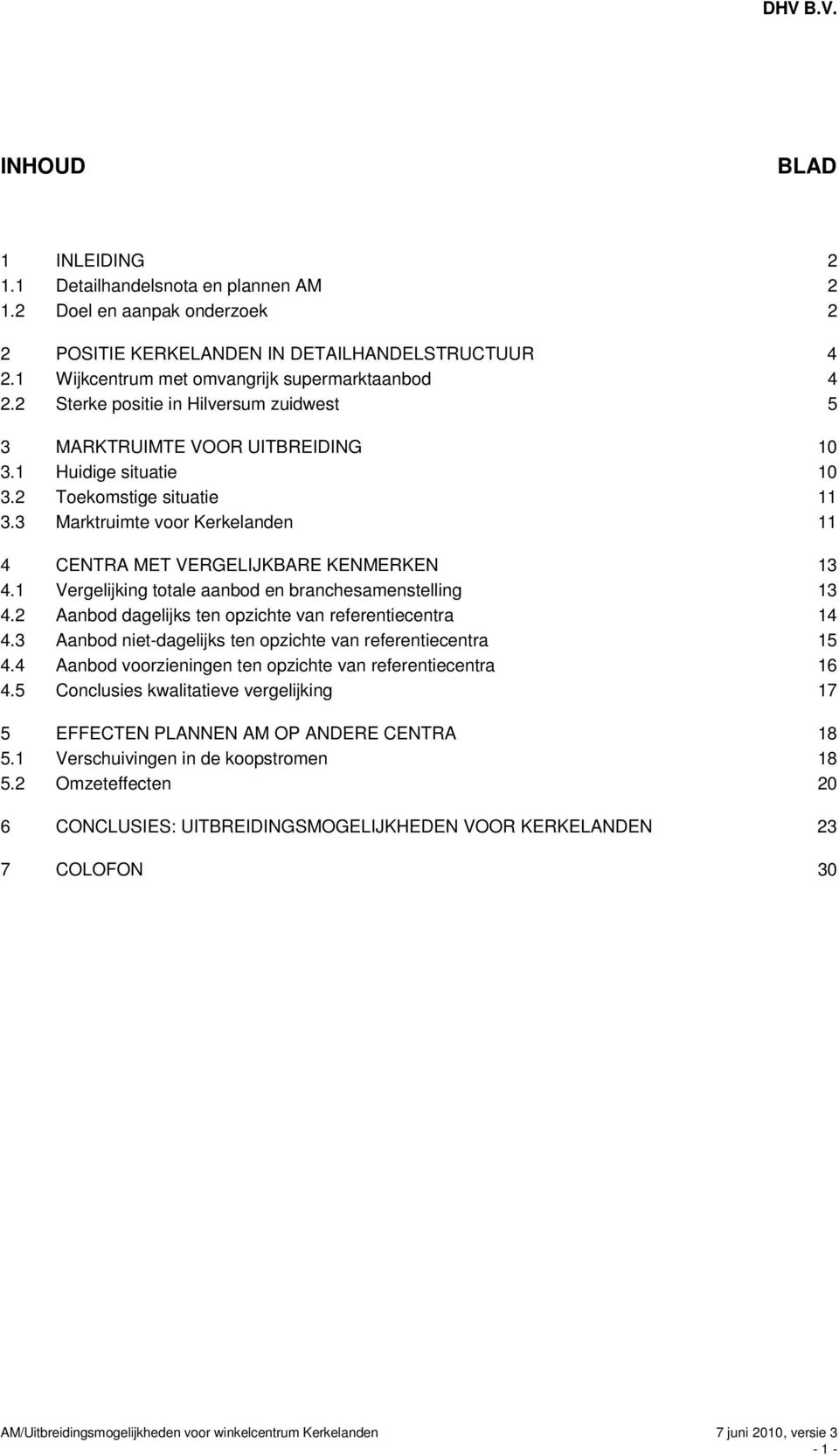 3 Marktruimte voor Kerkelanden 11 4 CENTRA MET VERGELIJKBARE KENMERKEN 13 4.1 Vergelijking totale aanbod en branchesamenstelling 13 4.2 Aanbod dagelijks ten opzichte van referentiecentra 14 4.