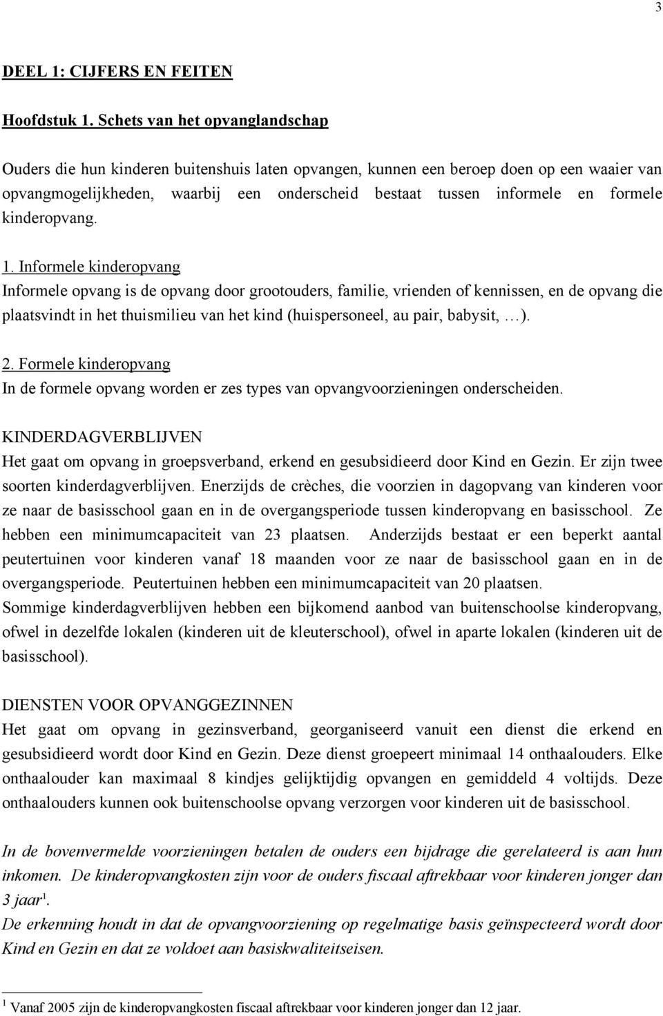 formele kinderopvang. 1.