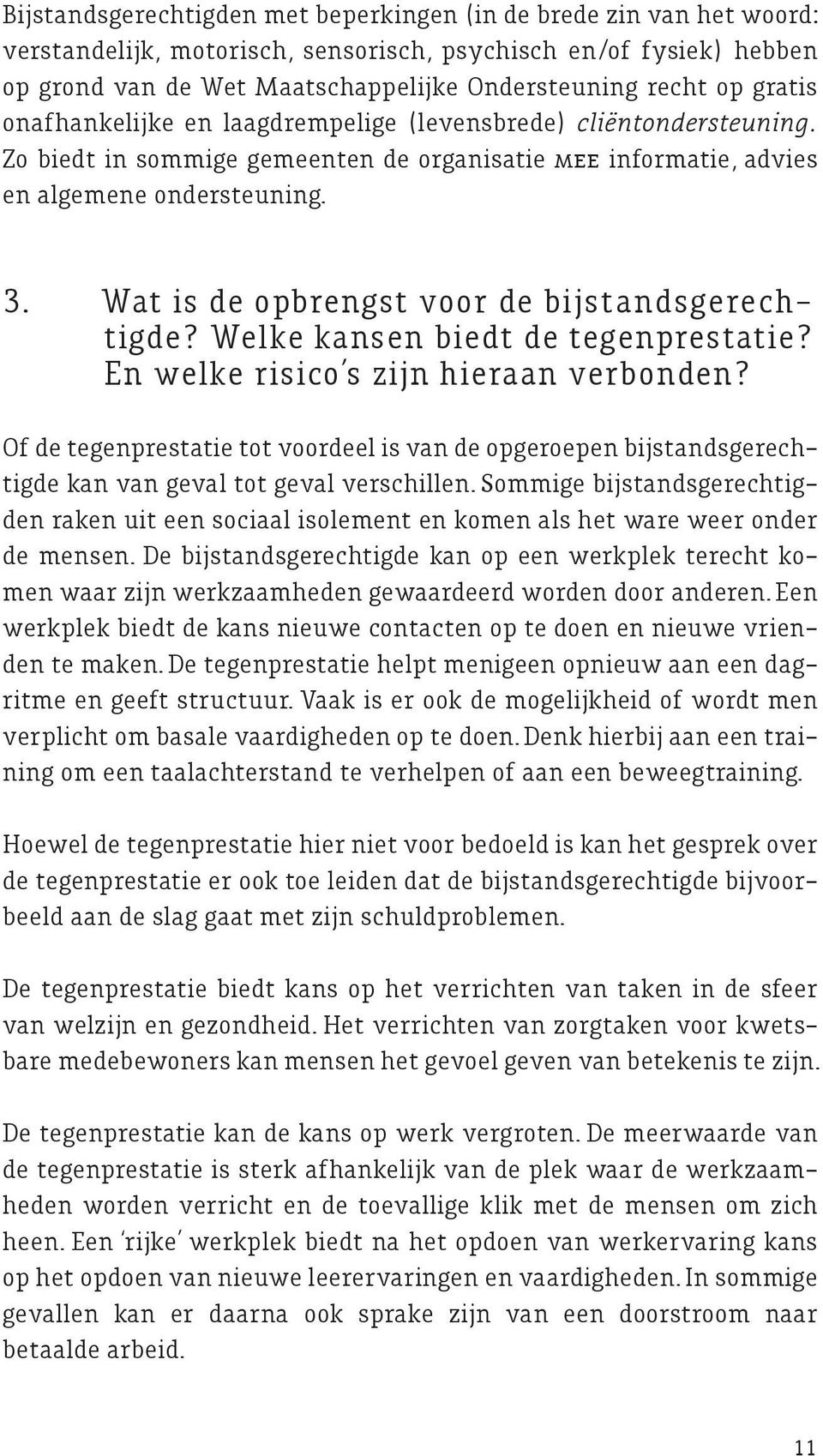 Wat is de opbrengst voor de bijstandsgerechtigde? Welke kansen biedt de tegenprestatie? En welke risico s zijn hieraan verbonden?