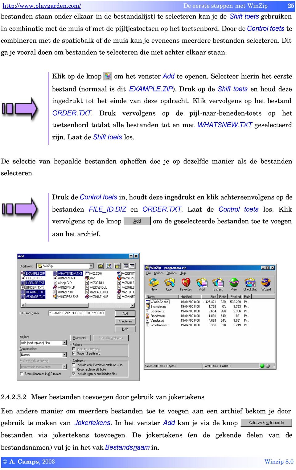 toetsenbord. Door de Control toets te combineren met de spatiebalk of de muis kan je eveneens meerdere bestanden selecteren.