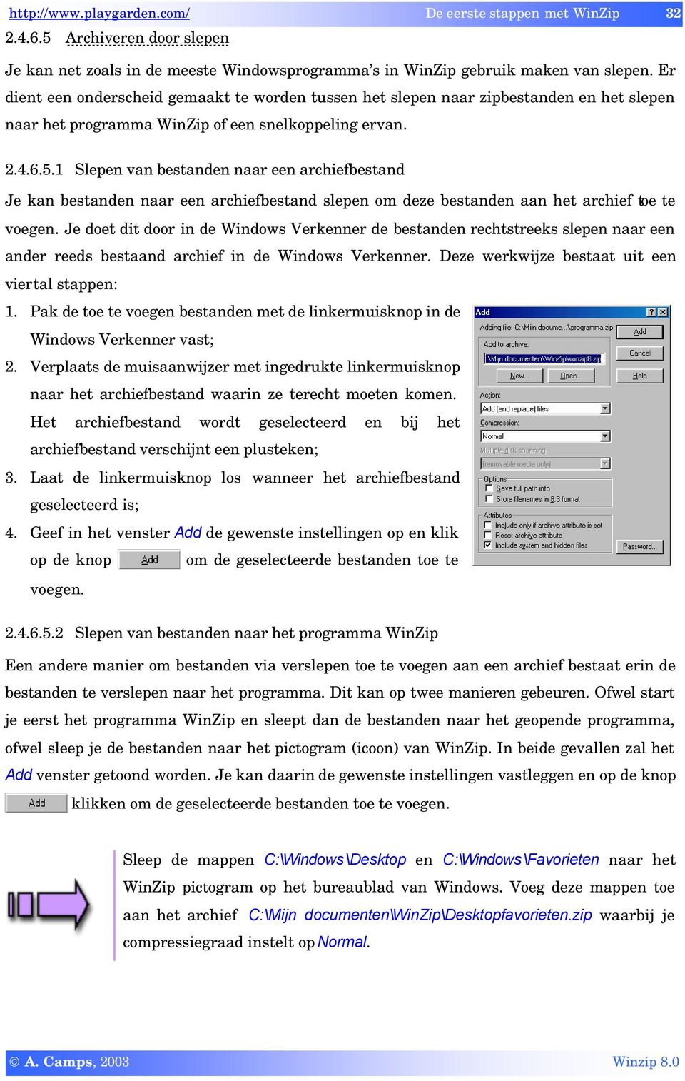 1 Slepen van bestanden naar een archiefbestand Je kan bestanden naar een archiefbestand slepen om deze bestanden aan het archief toe te voegen.