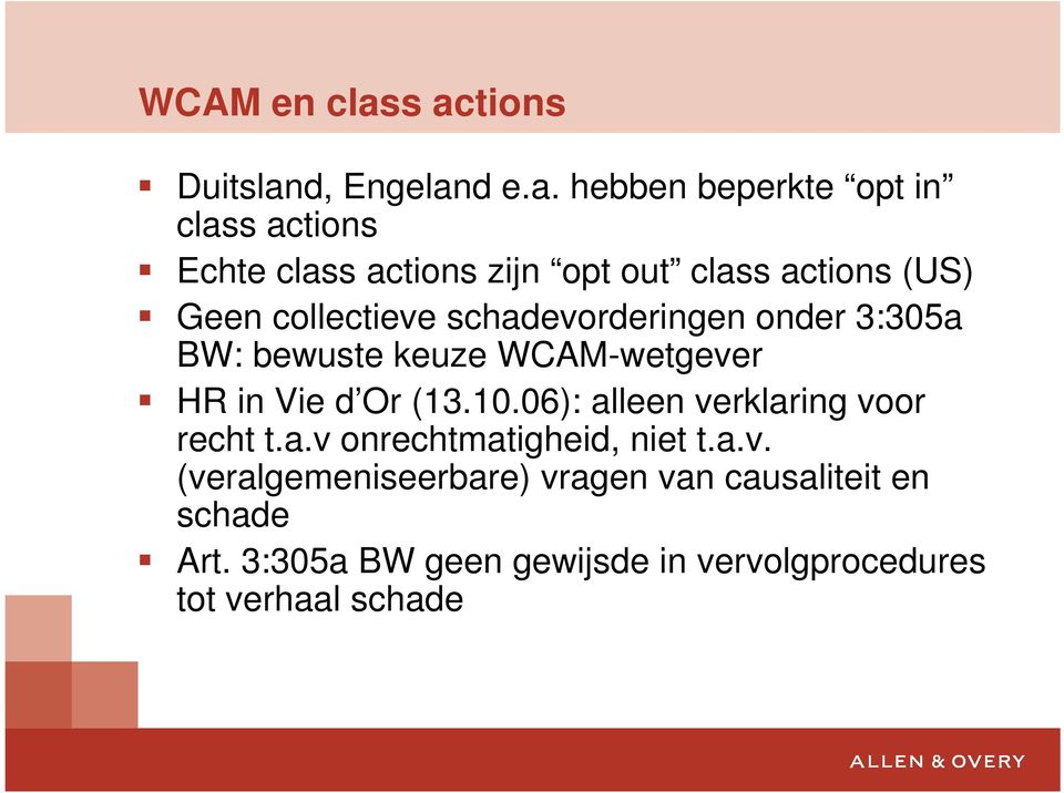 class actions (US) Geen collectieve schadevorderingen onder 3:305a BW: bewuste keuze WCAM-wetgever HR in