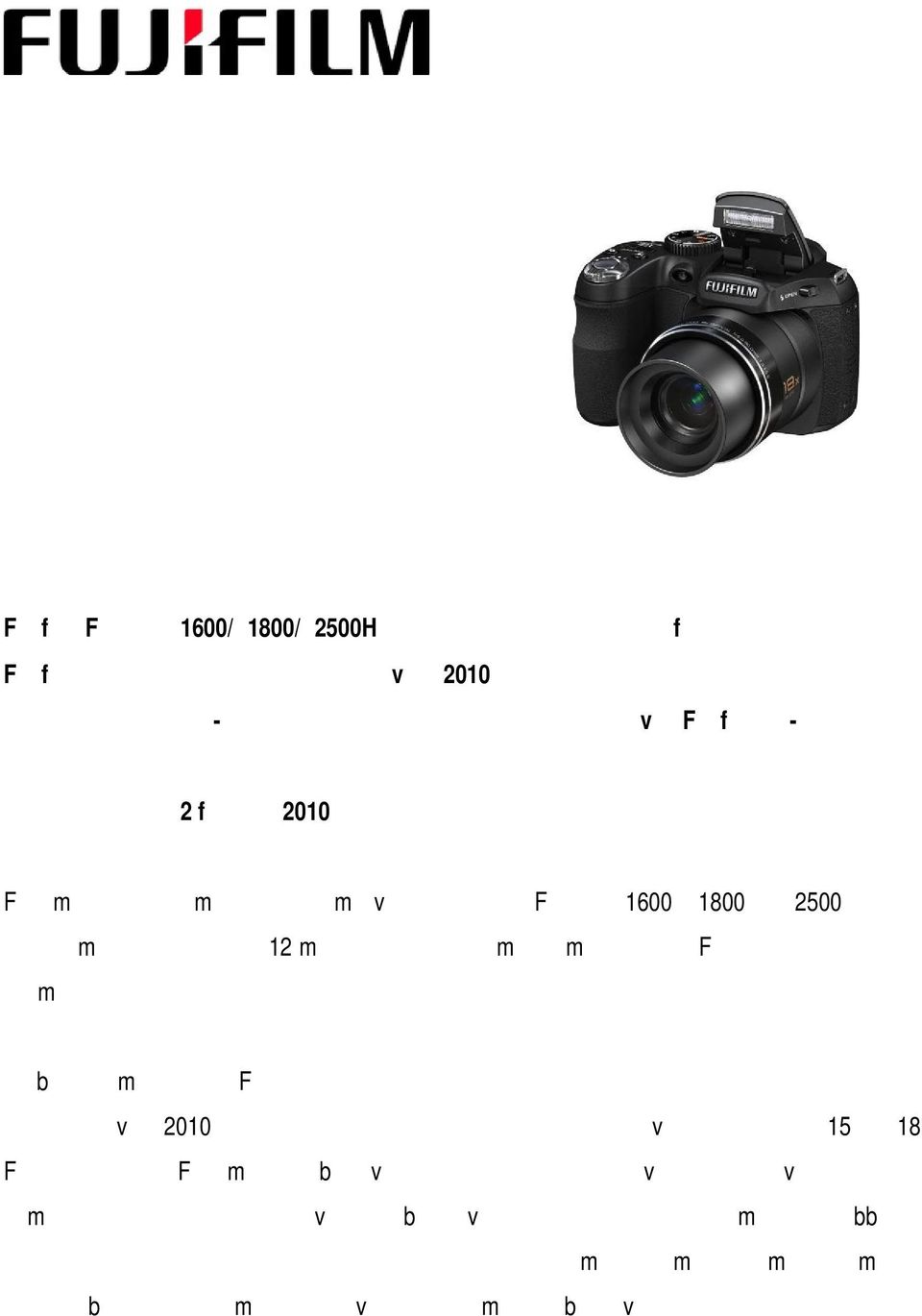 van de NIEUWE FinePix S1600, S1800 en S2500HD, een serie compacte lichtgewicht 12-megapixel digitale camera's met krachtige Fujinon longzoomlenzen.