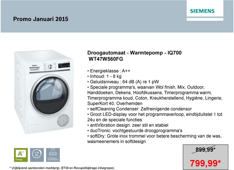 selfcleaning Condenser: Zelfreinigende condensor Groot LED-display voor het programmaverloop, eindtijduitstel 1 tot 24u en de speciale functies antivibration