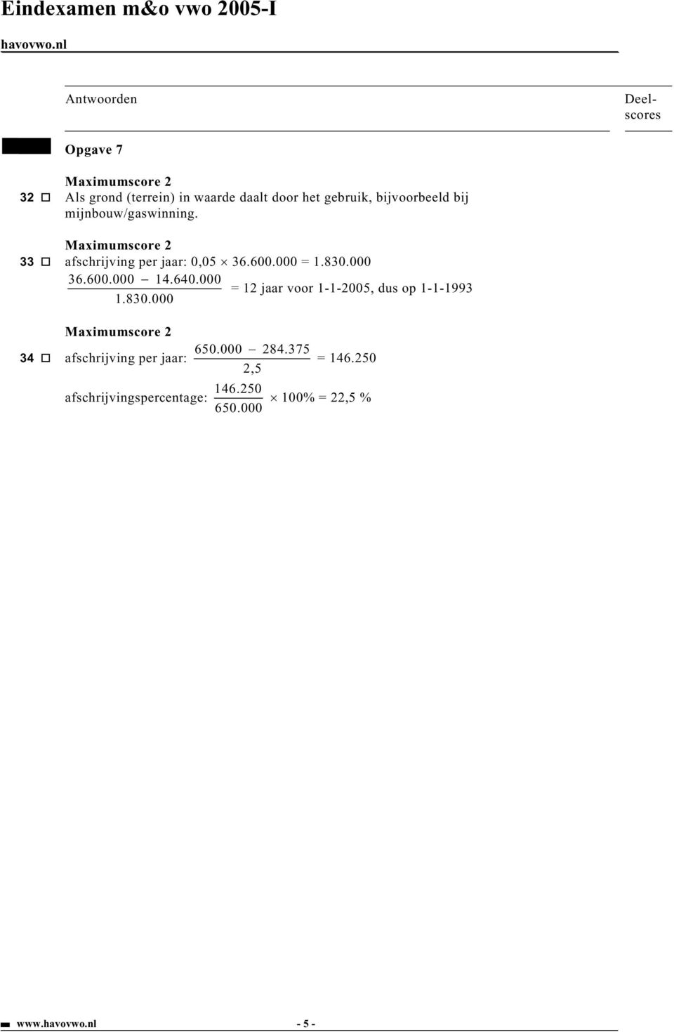 640.000 = 12 jaar voor 1-1-2005, dus op 1-1-1993 1.830.000 650.000 284.