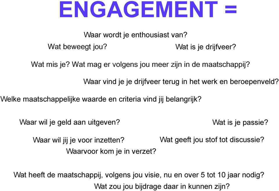 Welke maatschappelijke waarde en criteria vind jij belangrijk? Waar wil je geld aan uitgeven? Waar wil jij je voor inzetten?