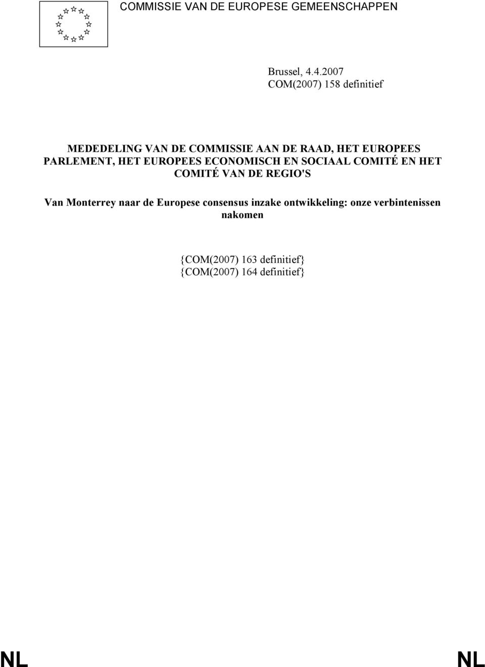 PARLEMENT, HET EUROPEES ECONOMISCH EN SOCIAAL COMITÉ EN HET COMITÉ VAN DE REGIO'S Van