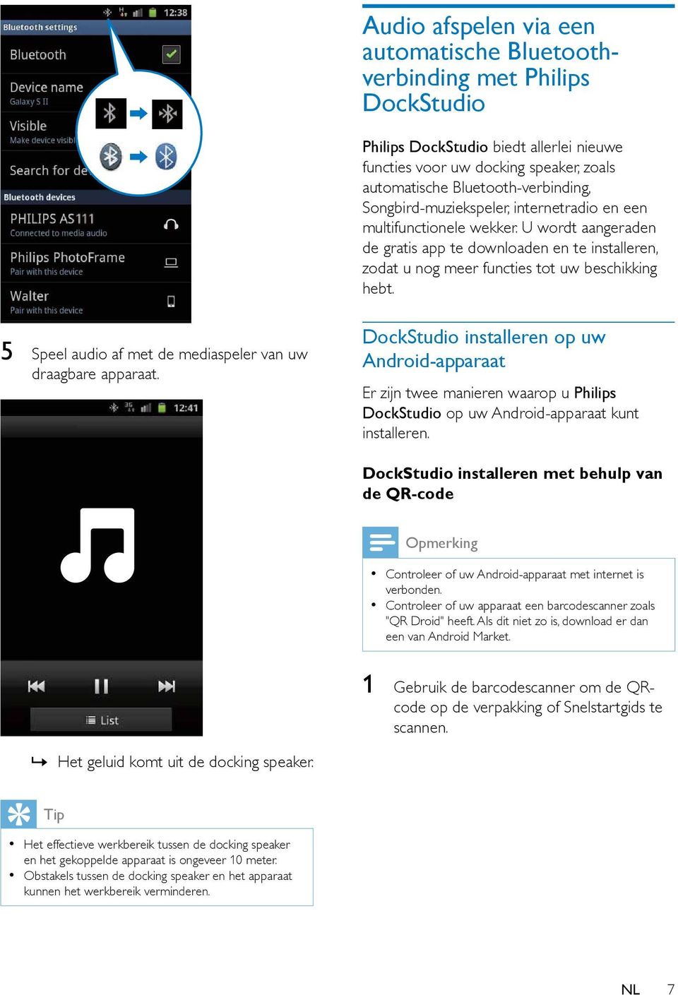 5 Speel audio af met de mediaspeler van uw draagbare apparaat. DockStudio installeren op uw Android-apparaat Er zijn twee manieren waarop u Philips DockStudio op uw Android-apparaat kunt installeren.