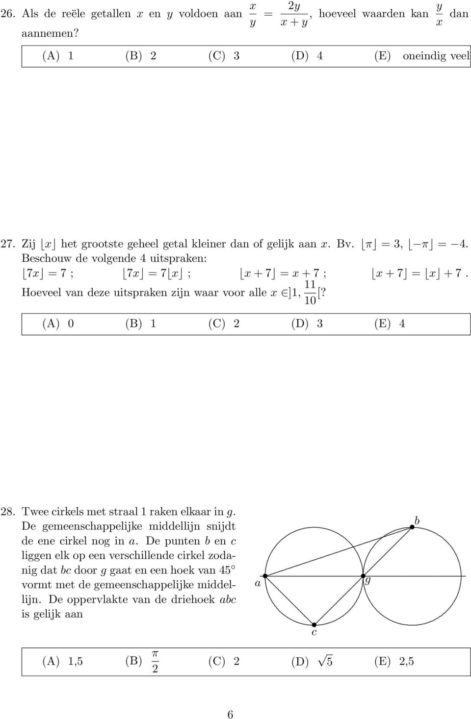 7 = x + 7 ; x + 7 = x + 7 Hoeveel vn deze uitsprken zijn wr voor lle x ], 0 [?