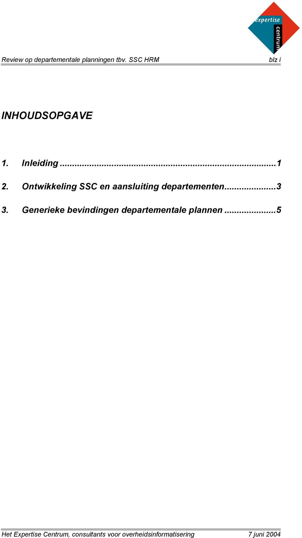 Ontwikkeling SSC en aansluiting departementen.