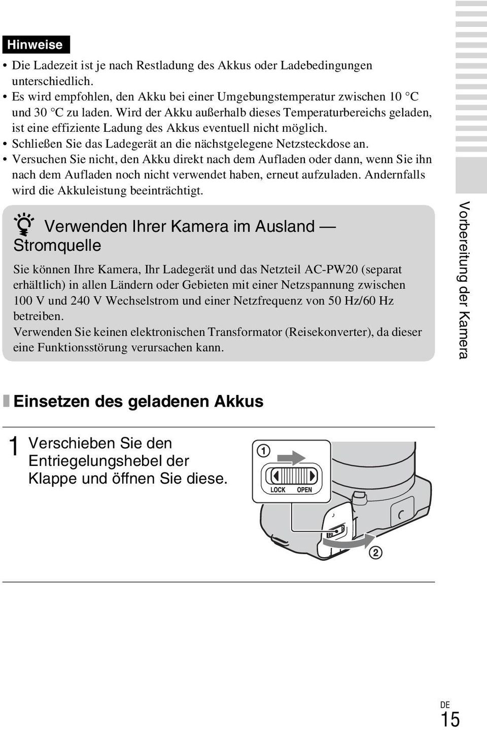 Versuchen Sie nicht, den Akku direkt nach dem Aufladen oder dann, wenn Sie ihn nach dem Aufladen noch nicht verwendet haben, erneut aufzuladen. Andernfalls wird die Akkuleistung beeinträchtigt.