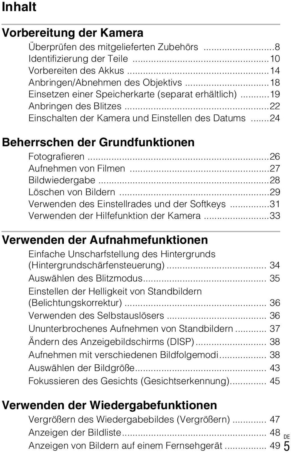 ..26 Aufnehmen von Filmen...27 Bildwiedergabe...28 Löschen von Bildern...29 Verwenden des Einstellrades und der Softkeys...31 Verwenden der Hilfefunktion der Kamera.