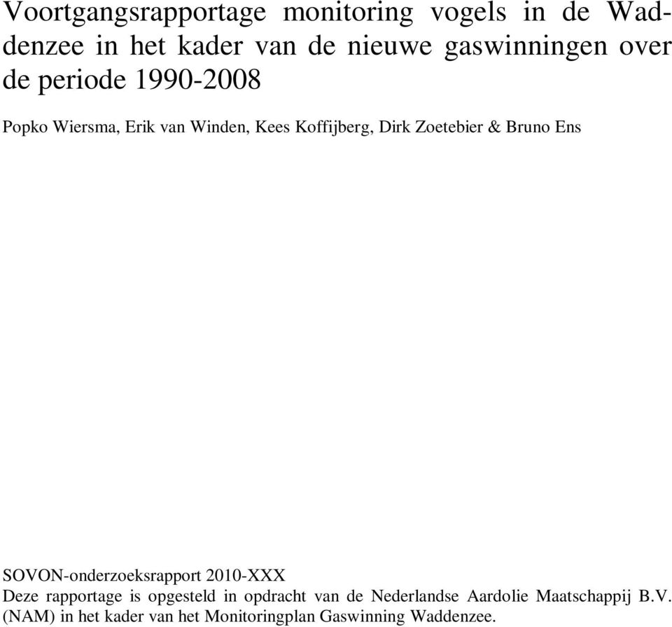 Bruno Ens SOVON-onderzoeksrapport 2010-XXX Deze rapportage is opgesteld in opdracht van de