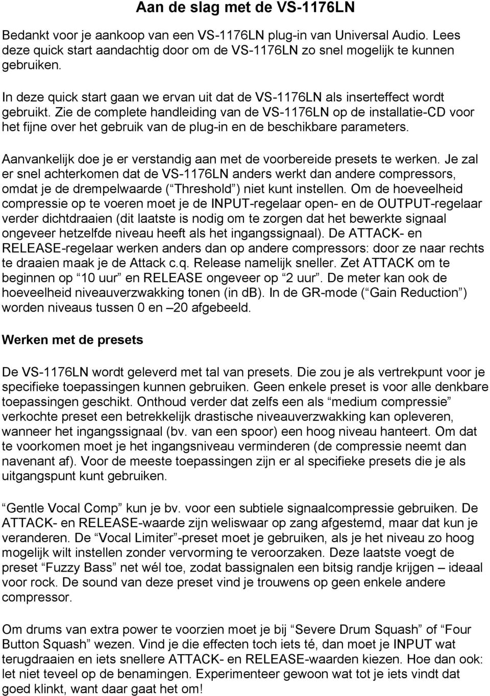 Zie de complete handleiding van de VS-1176LN op de installatie-cd voor het fijne over het gebruik van de plug-in en de beschikbare parameters.