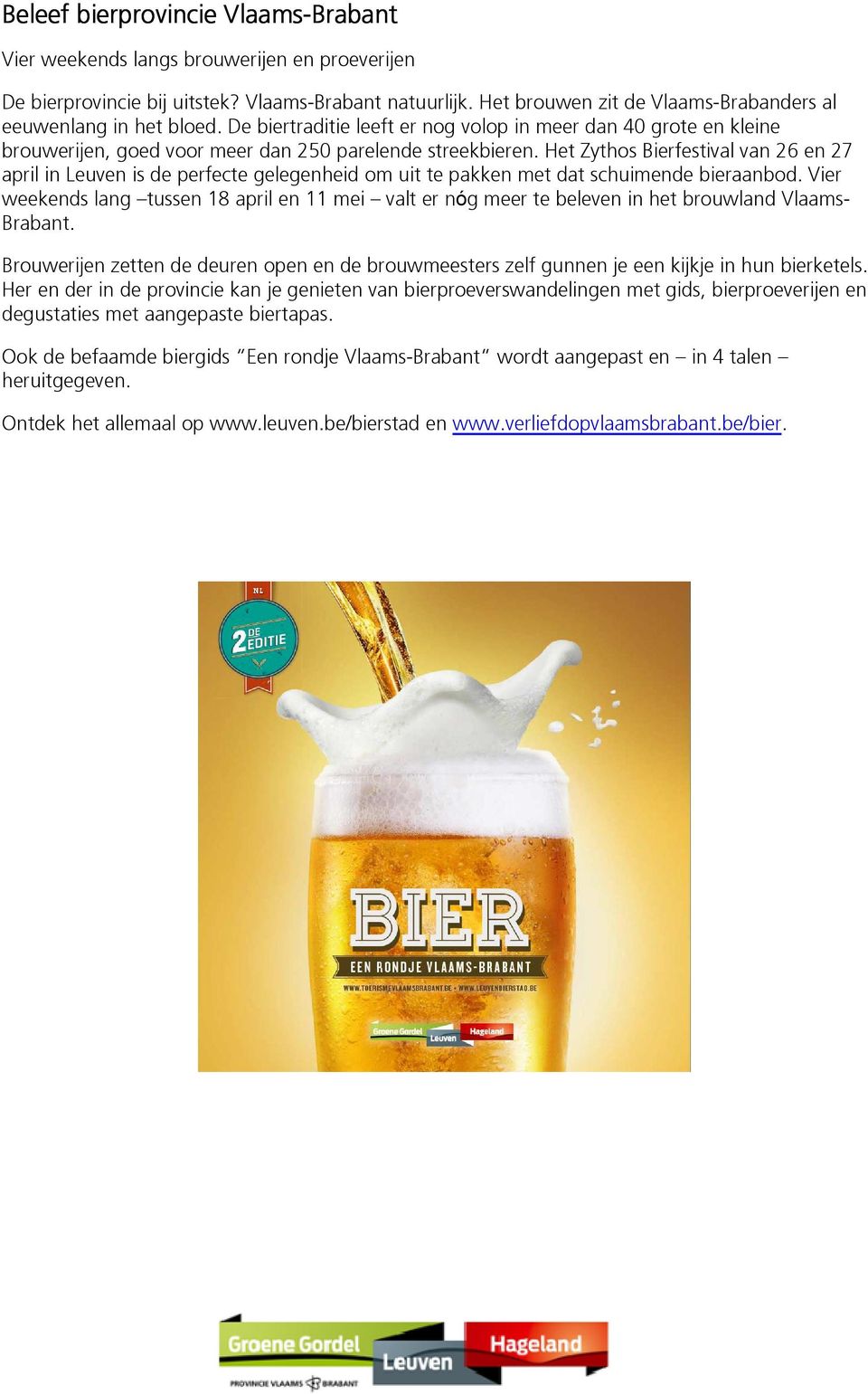 Het Zythos Bierfestival van 26 en 27 april in Leuven is de perfecte gelegenheid om uit te pakken met dat schuimende bieraanbod.