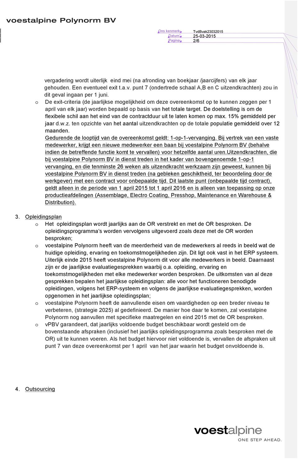 De delstelling is m de flexibele schil aan het eind van de cntractduur uit te laten kmen p max. 15% gemiddeld per jaar d.w.z.