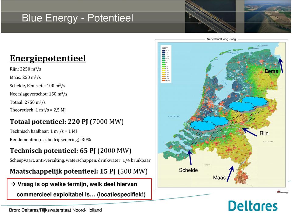 l potentieel: 220 PJ (7000 MW) Technisch haa