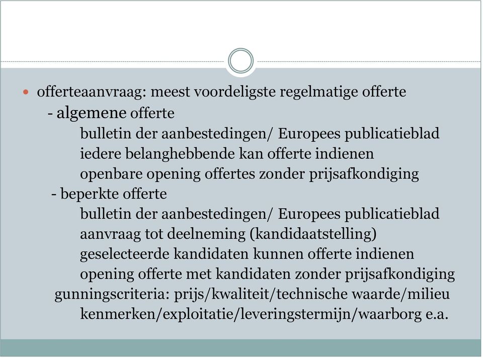 Europees publicatieblad aanvraag tot deelneming (kandidaatstelling) geselecteerde kandidaten kunnen offerte indienen opening offerte met