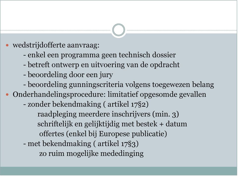 opgesomde gevallen - zonder bekendmaking ( artikel 17 2) raadpleging meerdere inschrijvers (min.