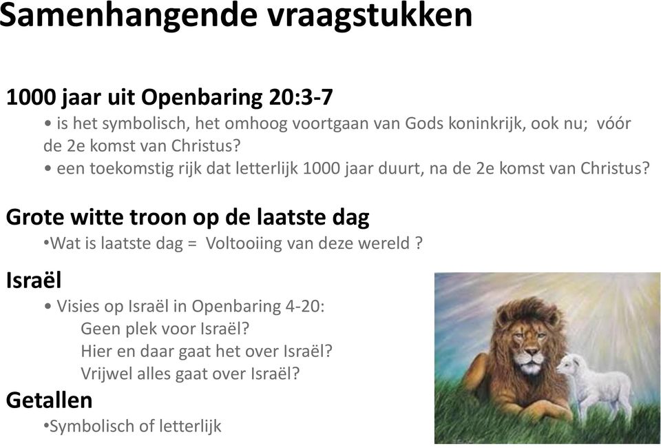 Grote witte troon op de laatste dag Wat is laatste dag = Voltooiing van deze wereld?