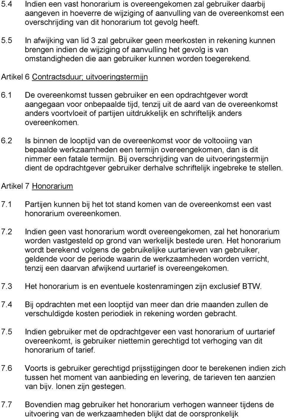 Artikel 6 Contractsduur; uitvoeringstermijn 6.