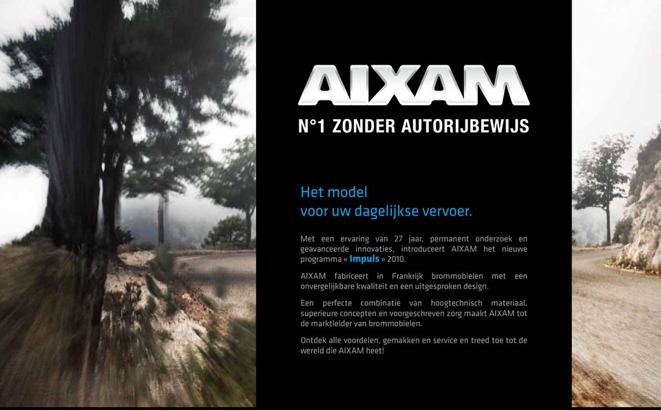AIXAM fabriceert in Frankrijk brommobielen met een onvergelijkbare kwaliteit en een uitgesproken design.