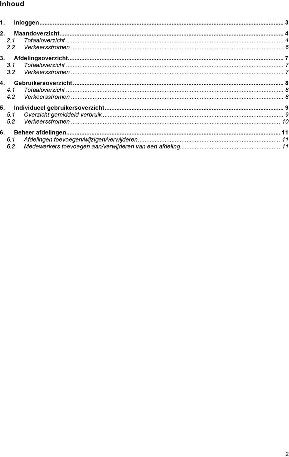 Individueel gebruikersoverzicht... 9 5.1 Overzicht gemiddeld verbruik... 9 5.2 Verkeersstromen... 10 6. Beheer afdelingen.