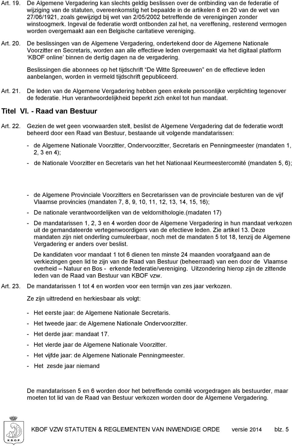 zoals gewijzigd bij wet van 2/05/2002 betreffende de verenigingen zonder winstoogmerk.