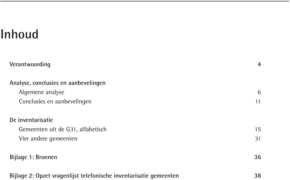 uit de G31, alfabetisch 15 Vier andere gemeenten 31 Bijlage 1: Bronnen