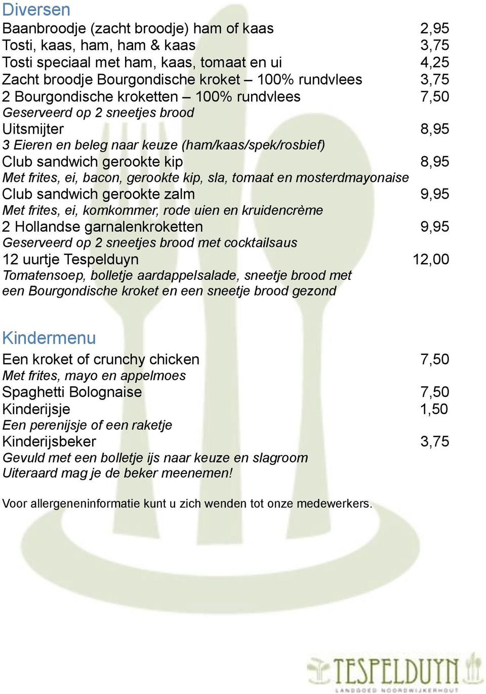 bacon, gerookte kip, sla, tomaat en mosterdmayonaise Club sandwich gerookte zalm 19,95 Met frites, ei, komkommer, rode uien en kruidencrème 2 Hollandse garnalenkroketten 19,95 Geserveerd op 2