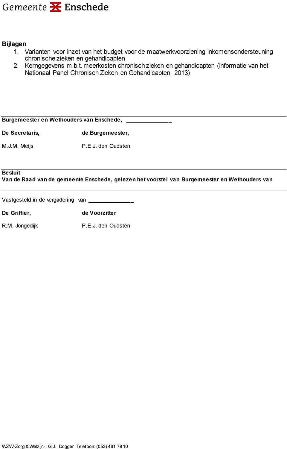 meerkosten chronisch zieken en gehandicapten (informatie van het Nationaal Panel Chronisch Zieken en Gehandicapten, 2013) Burgemeester en