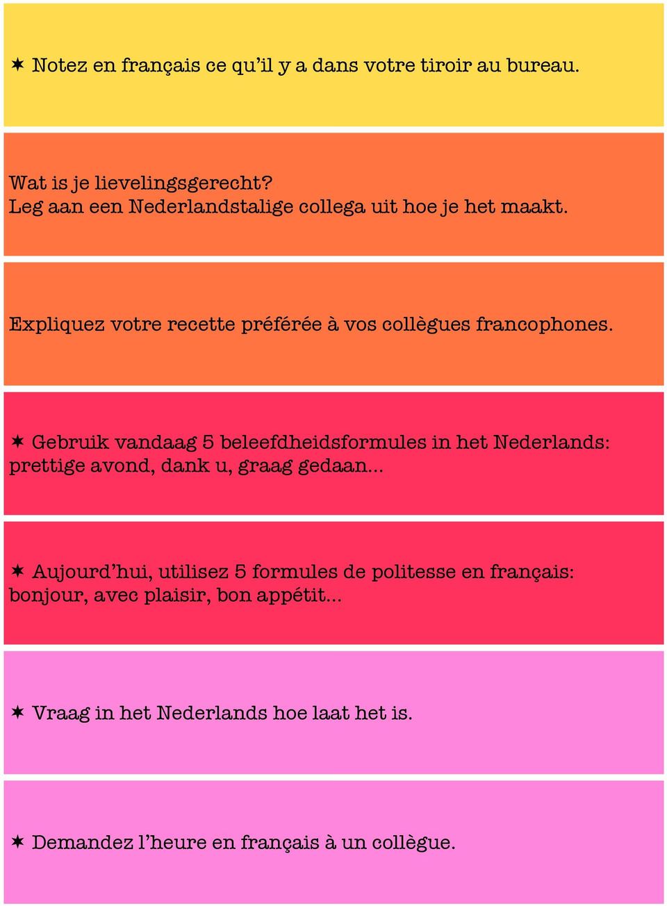 Gebruik vandaag 5 beleefdheidsformules in het Nederlands: prettige avond, dank u, graag gedaan Aujourd hui, utilisez 5