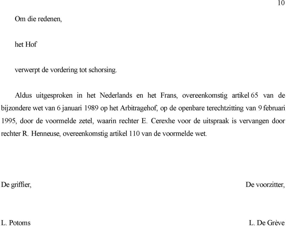 1989 op het Arbitragehof, op de openbare terechtzitting van 9 februari 1995, door de voormelde zetel, waarin