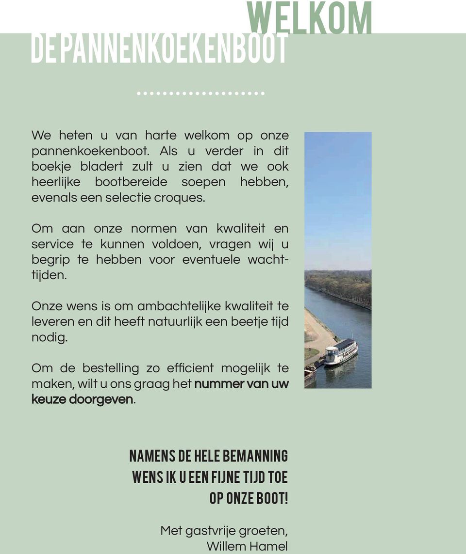 Om aan onze normen van kwaliteit en service te kunnen voldoen, vragen wij u begrip te hebben voor eventuele wachttijden.