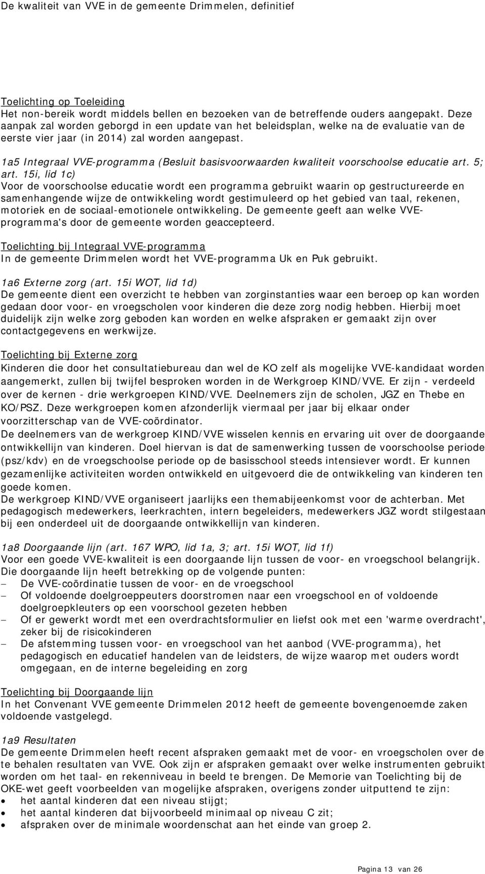 1a5 Integraal VVE-programma (Besluit basisvoorwaarden kwaliteit voorschoolse educatie art. 5; art.