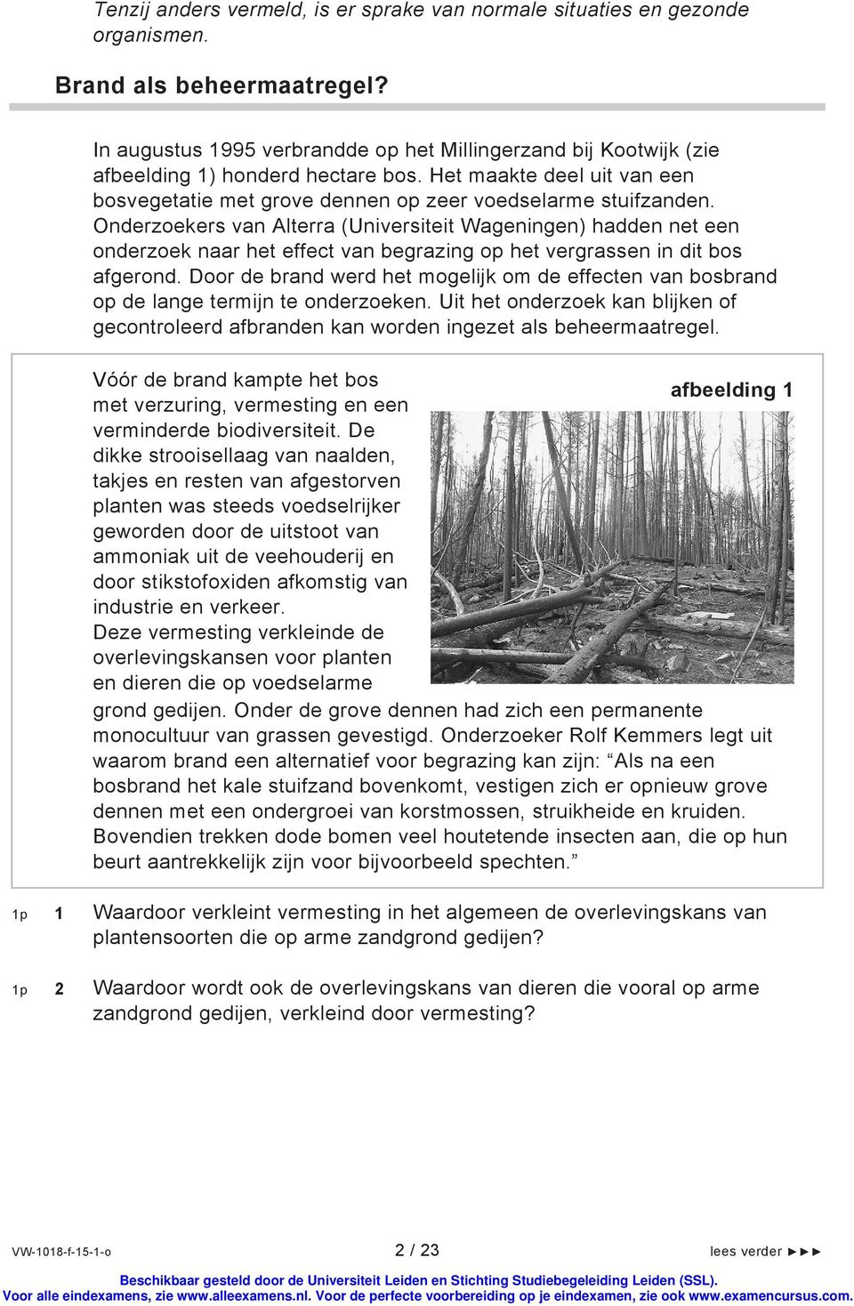 Onderzoekers van Alterra (Universiteit Wageningen) hadden net een onderzoek naar het effect van begrazing op het vergrassen in dit bos afgerond.
