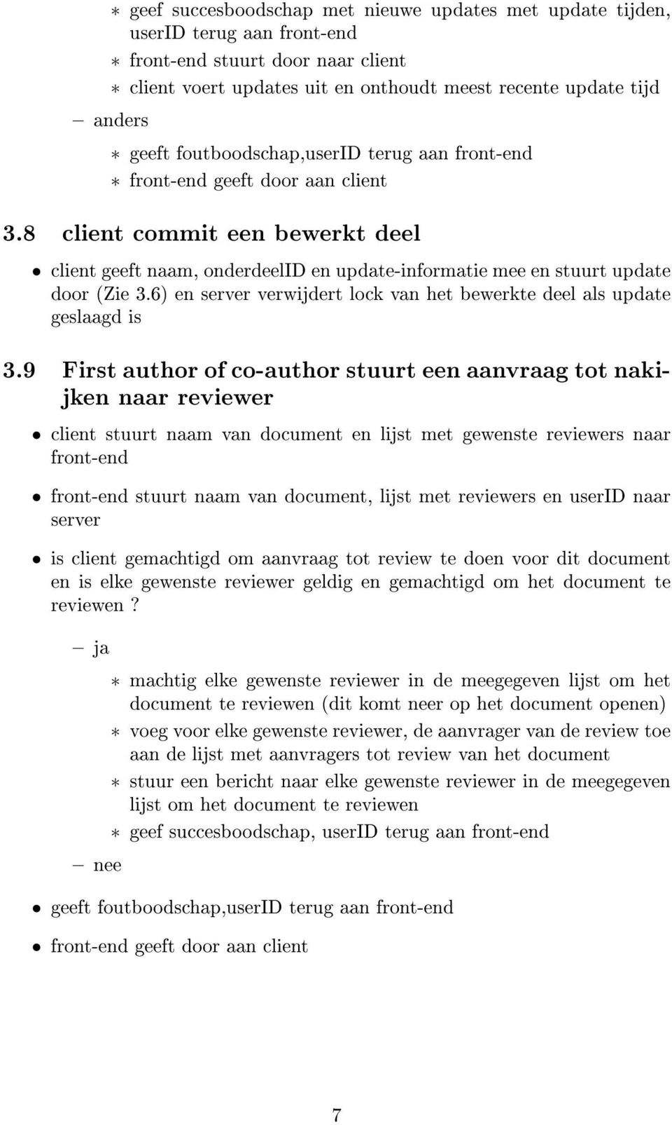 6) en server verwijdert lock van het bewerkte deel als update geslaagd is 3.