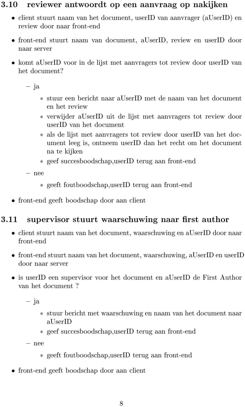 ja nee stuur een bericht naar auserid met de naam van het document en het review verwijder auserid uit de lijst met aanvragers tot review door userid van het document als de lijst met aanvragers tot