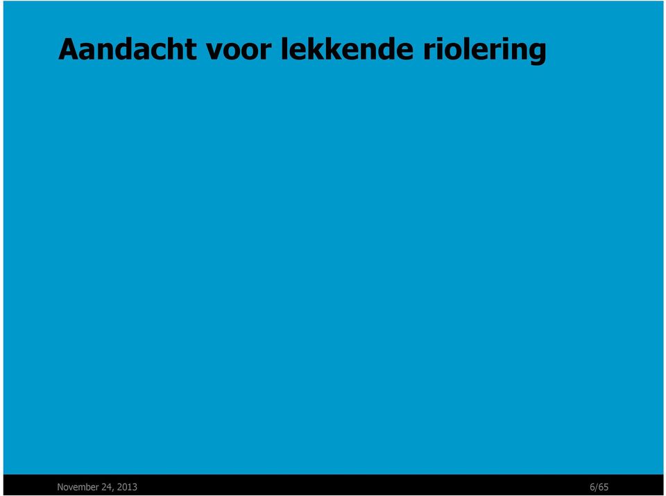 Sedert ongeveer 10 jaar enige aandacht onder druk van de zuiveringsbeheerder (tot