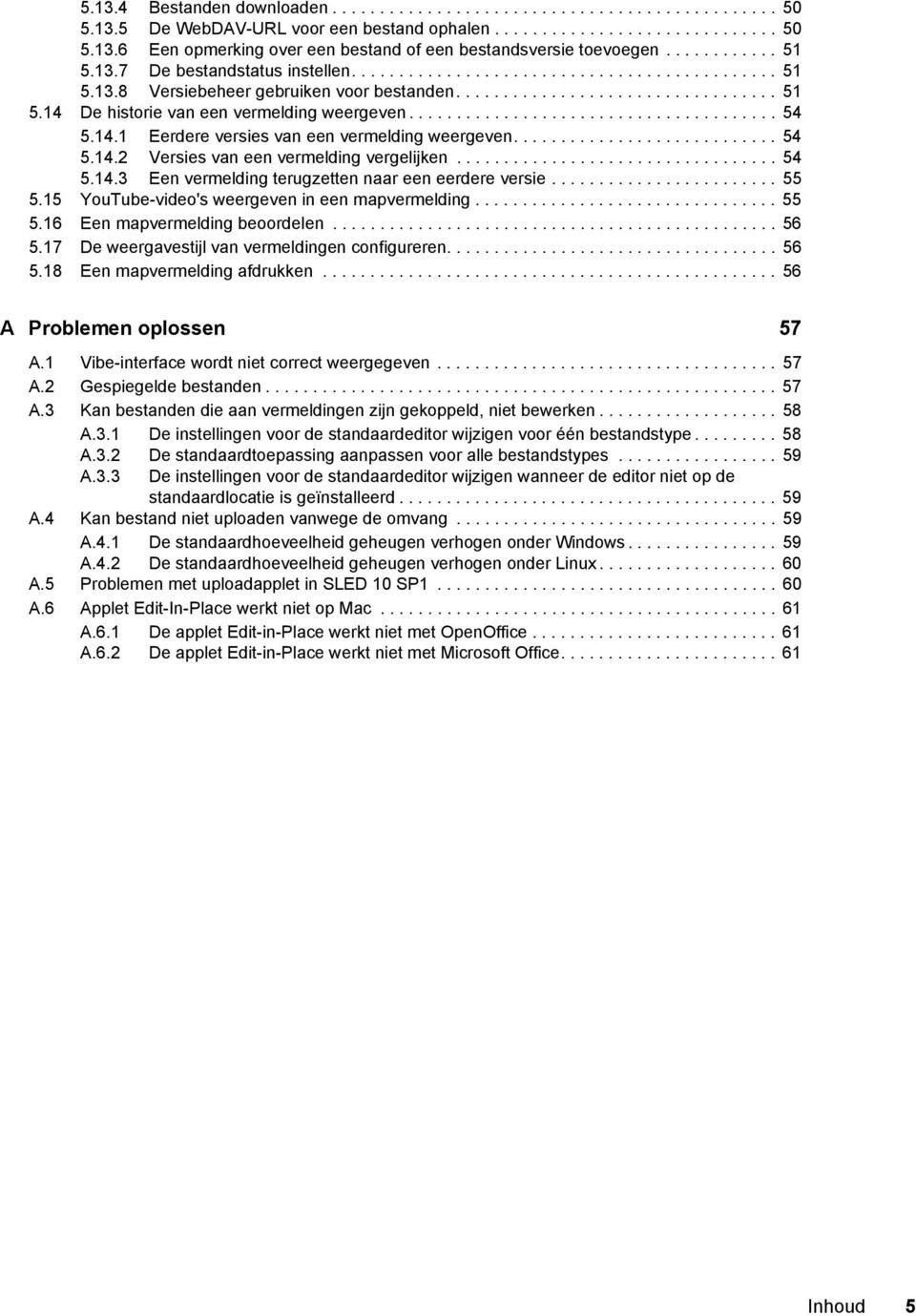 ...................................... 54 5.14.1 Eerdere versies van een vermelding weergeven............................ 54 5.14.2 Versies van een vermelding vergelijken.................................. 54 5.14.3 Een vermelding terugzetten naar een eerdere versie.