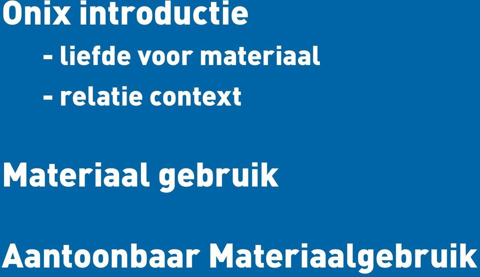 context Materiaal gebruik