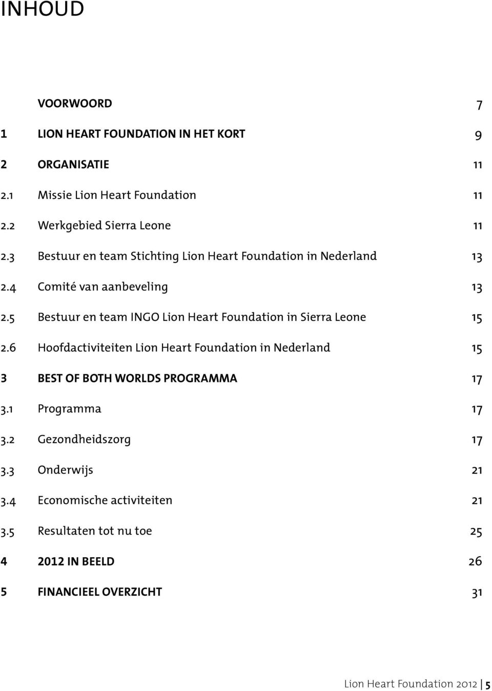 5 Bestuur en team INGO Lion Heart Foundation in Sierra Leone 15 2.