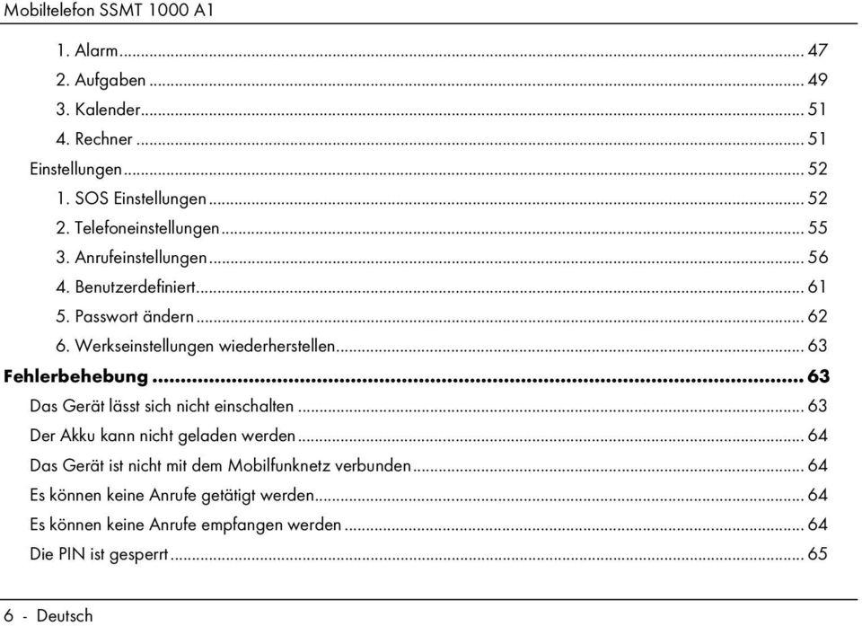 .. 63 Fehlerbehebung... 63 Das Gerät lässt sich nicht einschalten... 63 Der Akku kann nicht geladen werden.