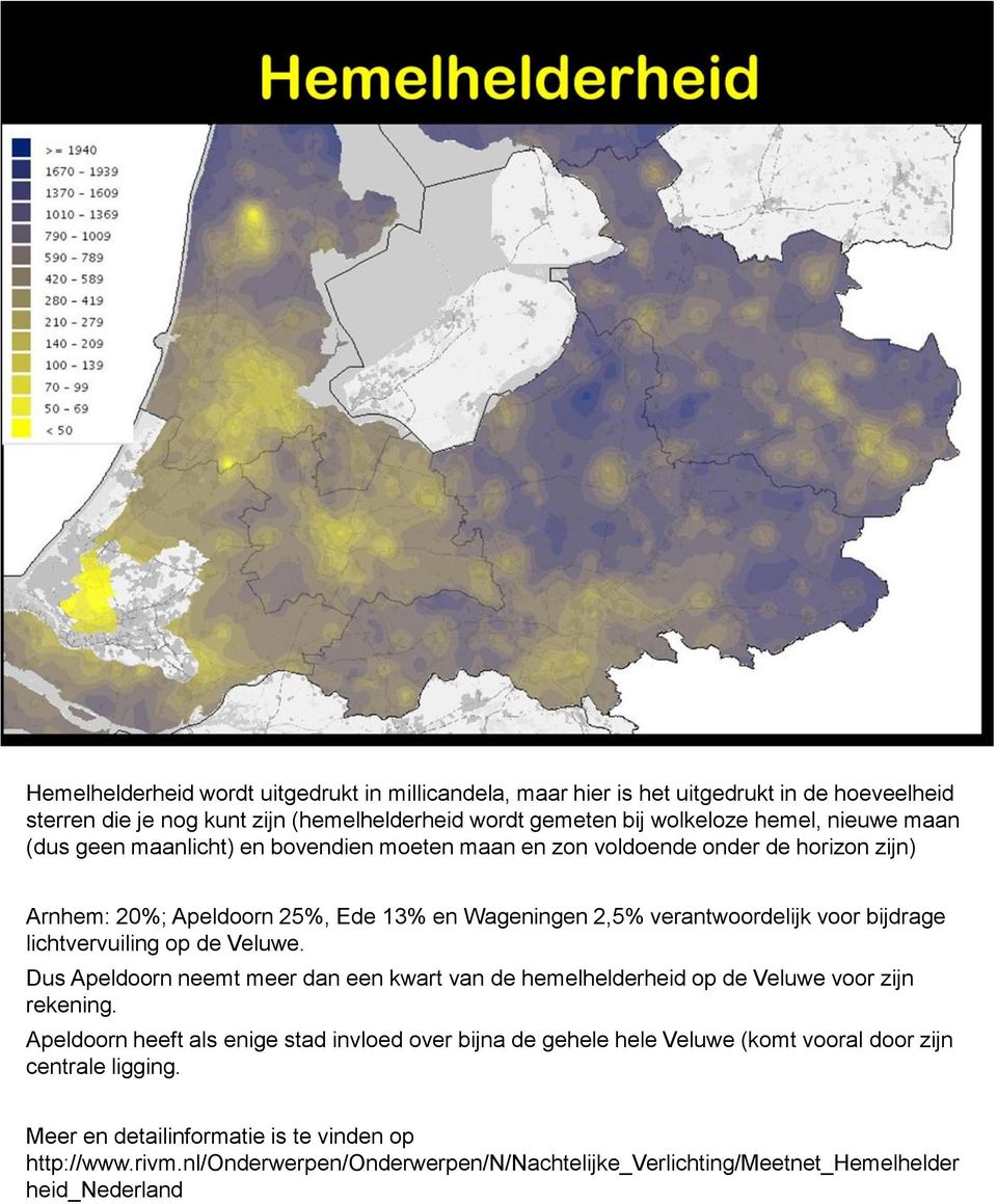lichtvervuiling op de Veluwe. Dus Apeldoorn neemt meer dan een kwart van de hemelhelderheid op de Veluwe voor zijn rekening.