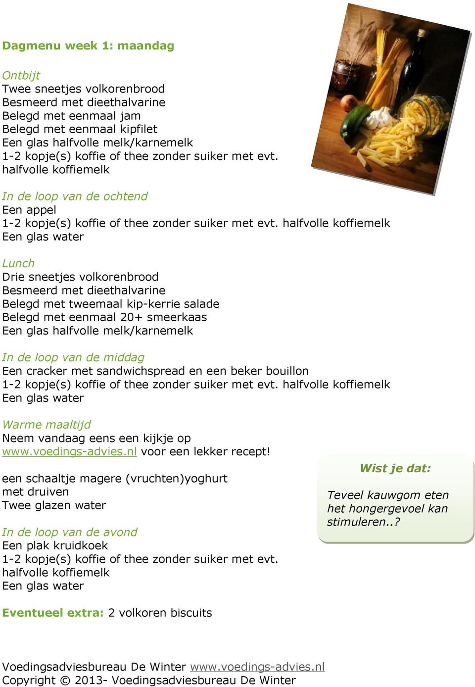 Neem vandaag eens een kijkje op www.voedings-advies.nl voor een lekker recept!