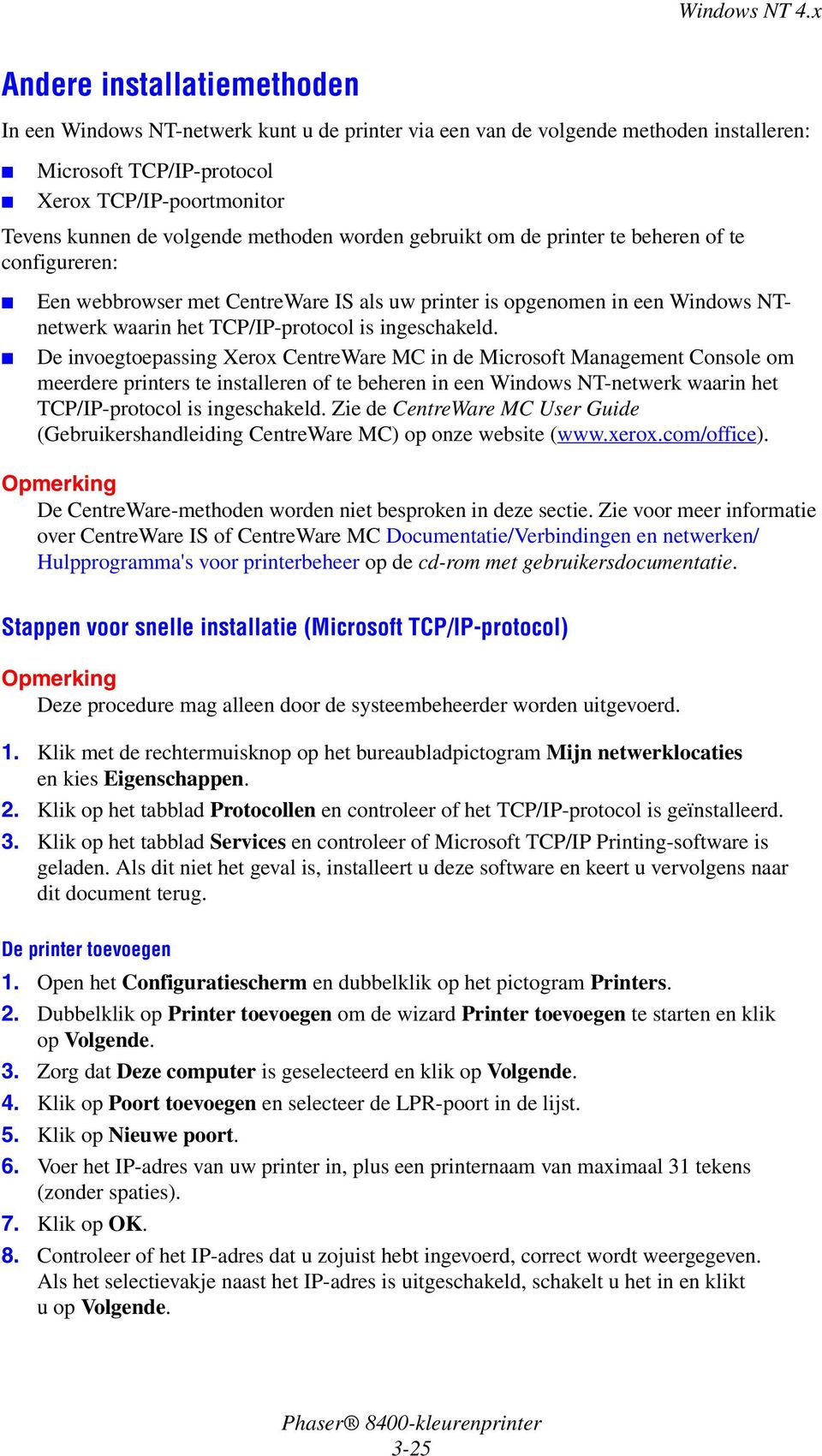 De invoegtoepassing Xerox CentreWare MC in de Microsoft Management Console om meerdere printers te installeren of te beheren in een Windows NT-netwerk waarin het TCP/IP-protocol is ingeschakeld.