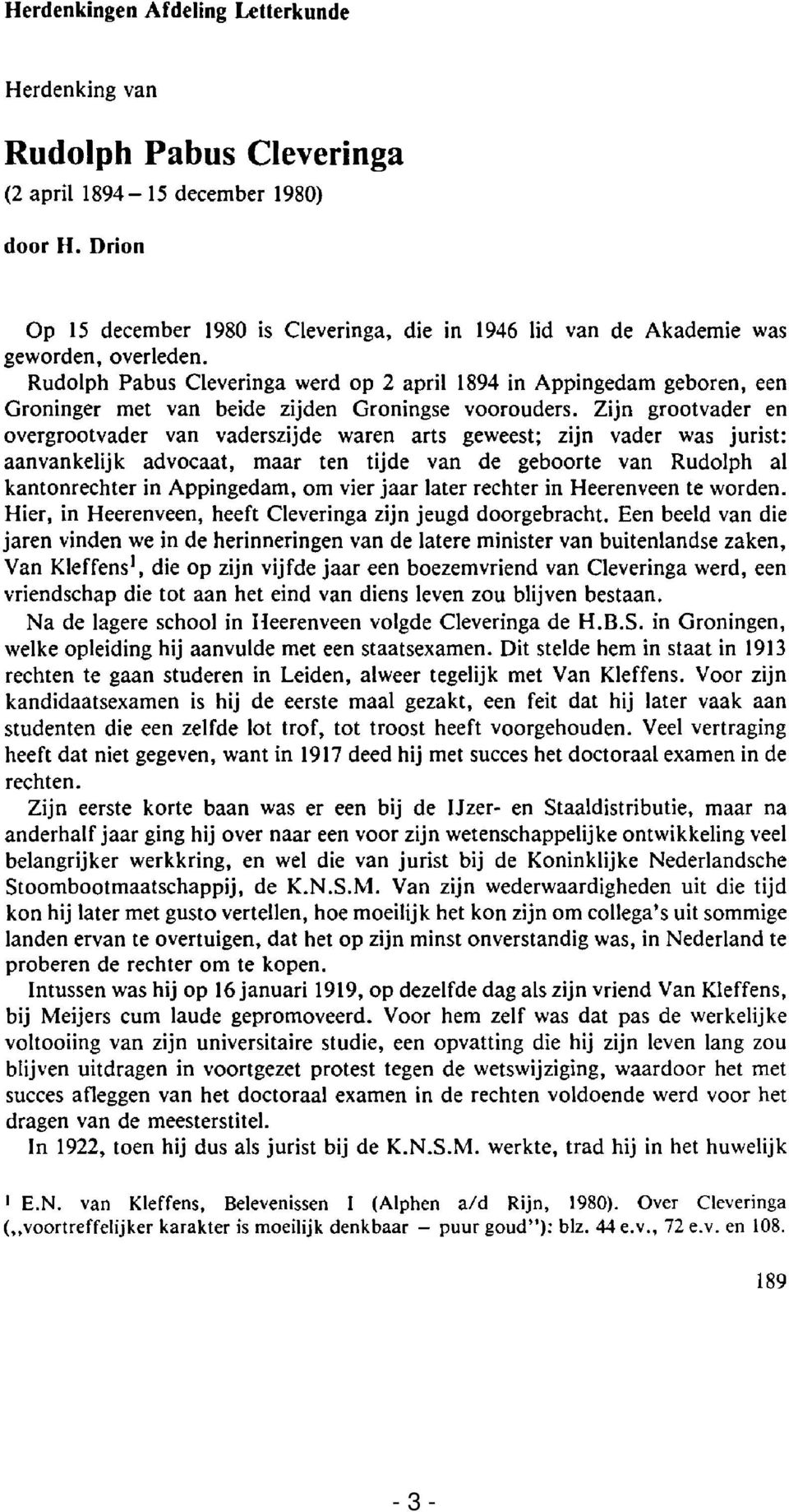 Rudolph Pabus Cleveringa werd op 2 april 1894 in Appingedam geboren, een Groninger met van beide zijden Groningse voorouders.