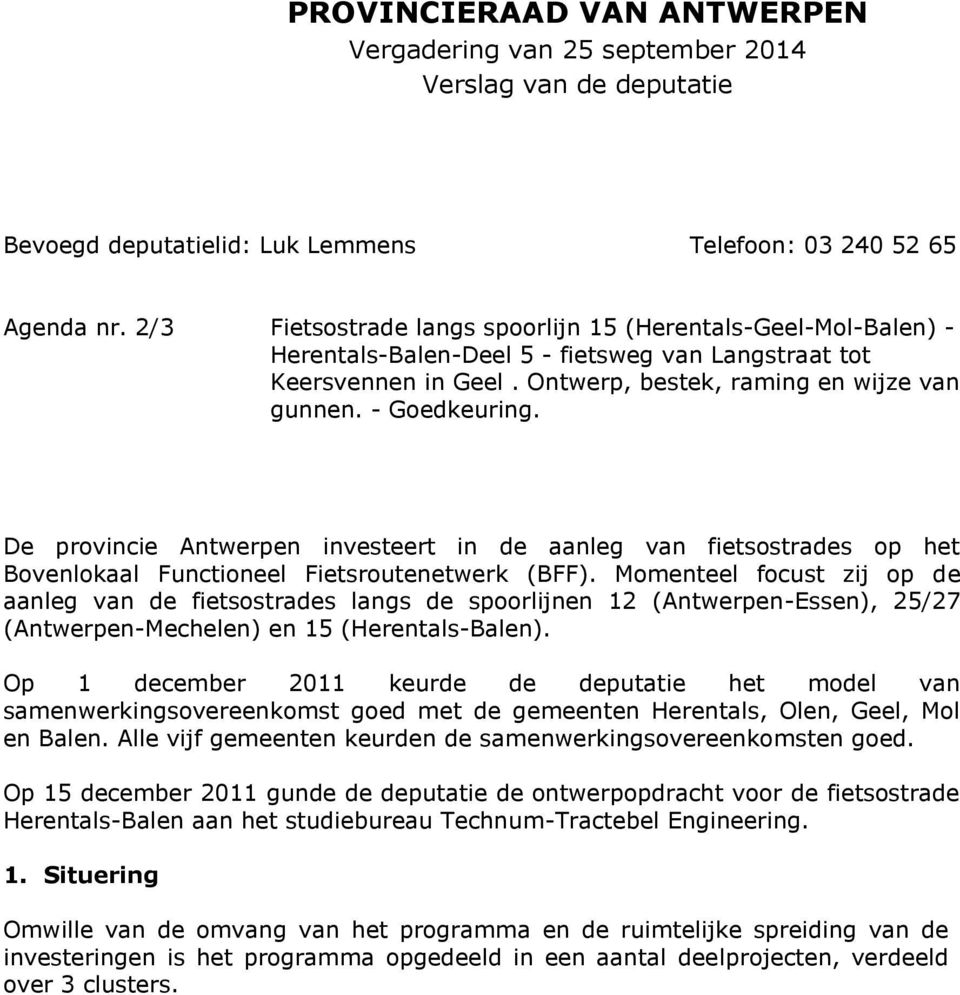 De provincie Antwerpen investeert in de aanleg van fietsostrades op het Bovenlokaal Functioneel Fietsroutenetwerk (BFF).